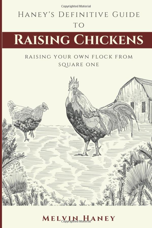 Haney's Definitive Guide to Raising Chickens